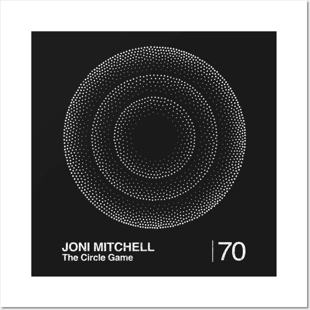 Joni Mitchell / The Circle Game / Minimalist Graphic Artwork Design Wall Art by saudade